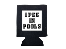 Load image into Gallery viewer, I PEE IN POOLS KOOZIE
